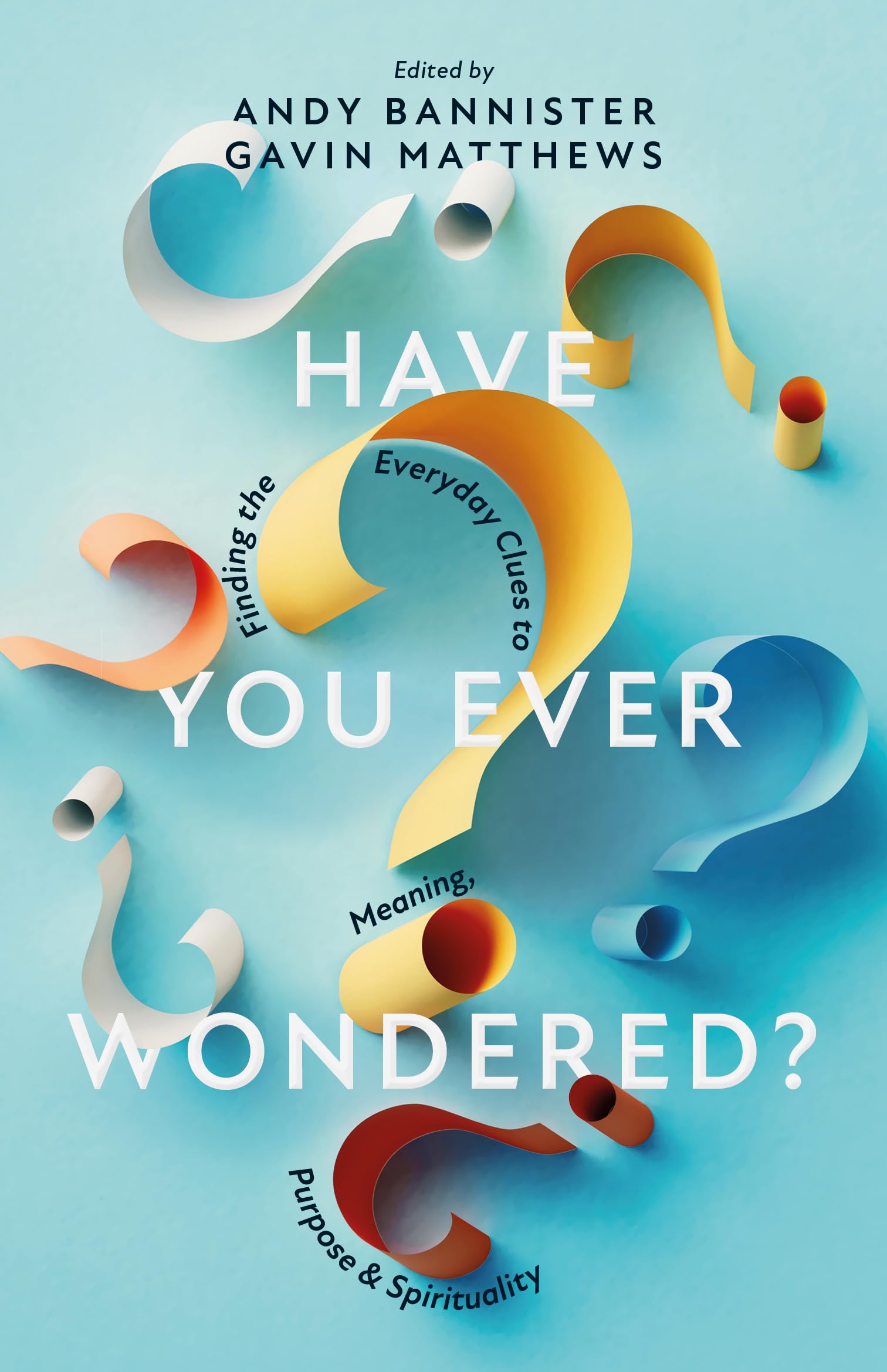 Have You Ever Wondered?: Finding the Everyday Clues to Meaning, Purpose & Spirituality Religion & Esotericism