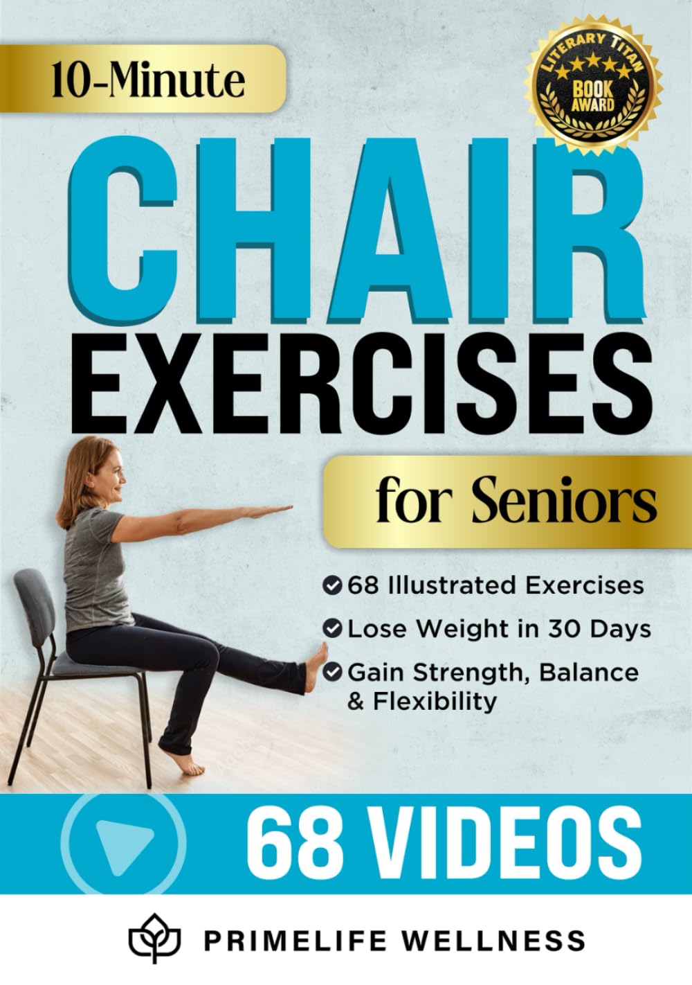 10-Minute Chair Exercises for Seniors: Simple Illustrated Workout Guide for Core Strength, Balance, and Flexibility to Prevent Injuries and Lose Weight in Under 30 Days - Video Included! Health, Nutrition & Fitness
