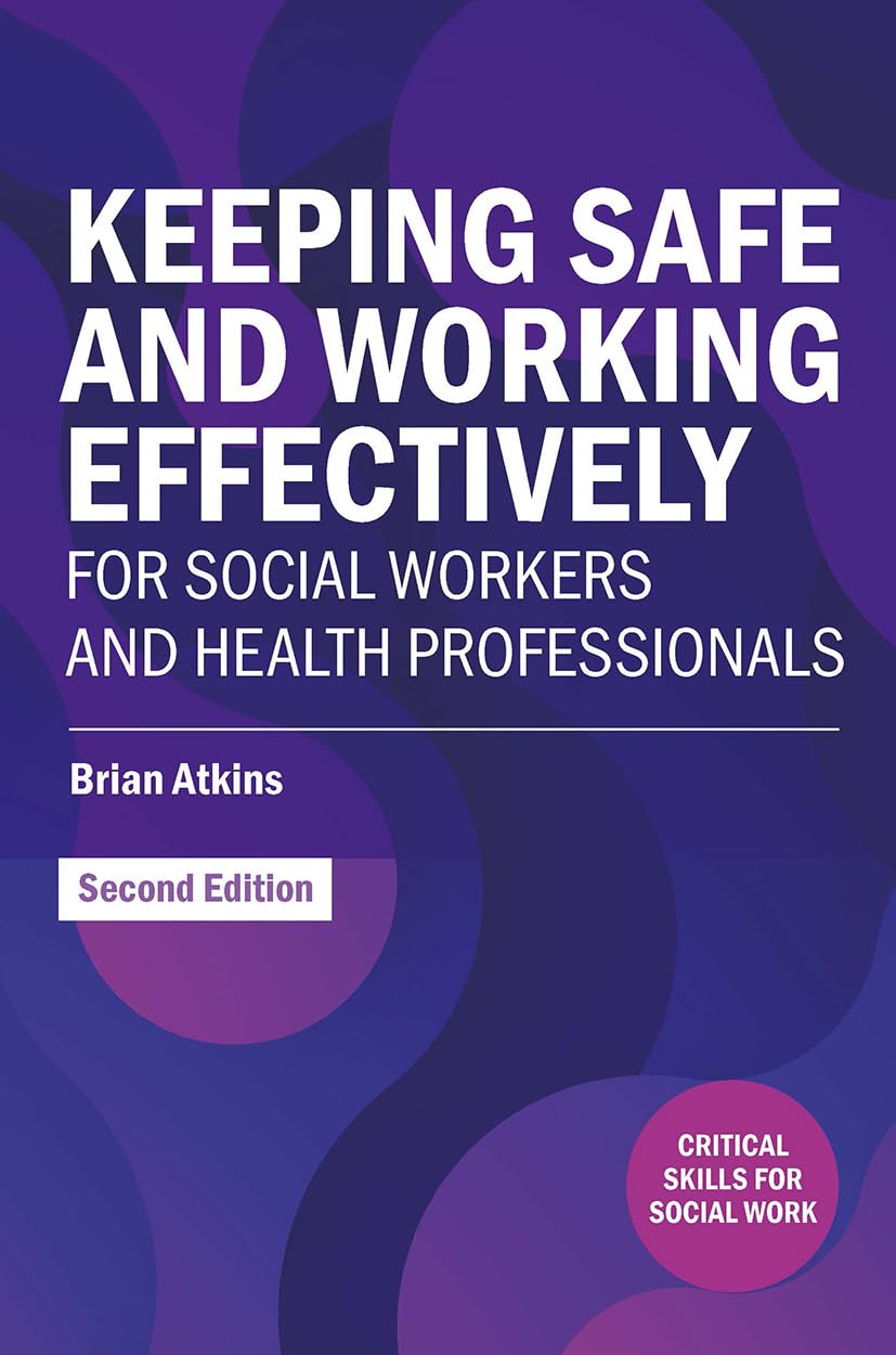 Keeping Safe and Working Effectively For Social Workers and Health Professionals Social Sciences