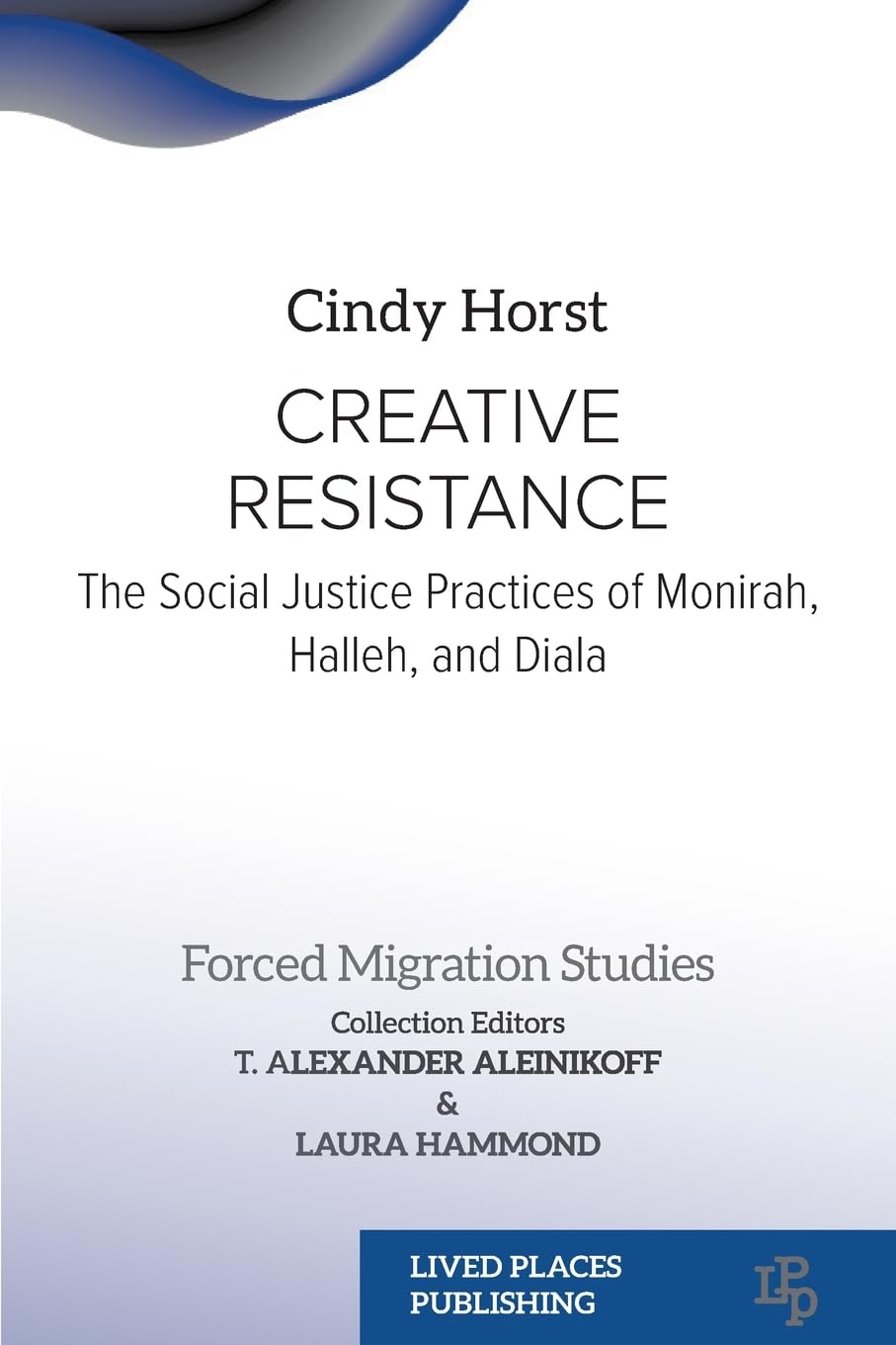 Creative Resistance: The Social Justice Practices of Monirah, Halleh, and Diala (Forced Migration Studies) Law