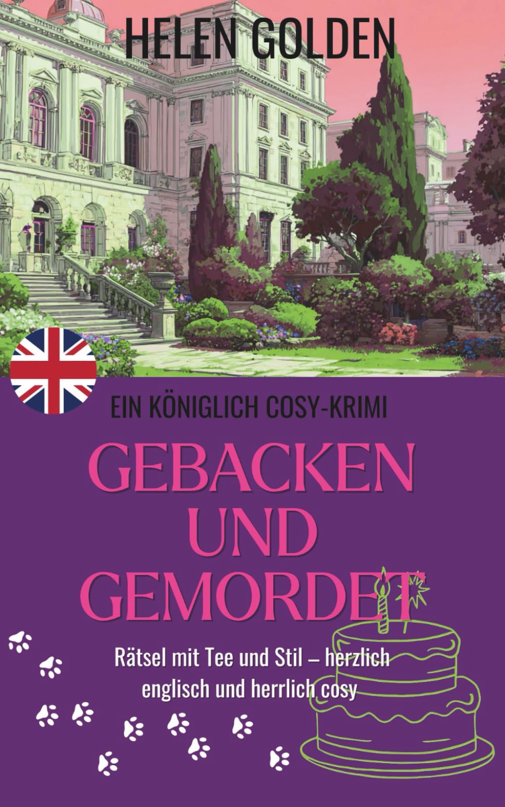 Gebacken und Gemordet (Ein Königlich Cosy-Krimi): Rätsel mit Tee und Stil – herzlich englisch und herrlich cosy (Die königlich Cosy-Krimis, Band 11) Drama