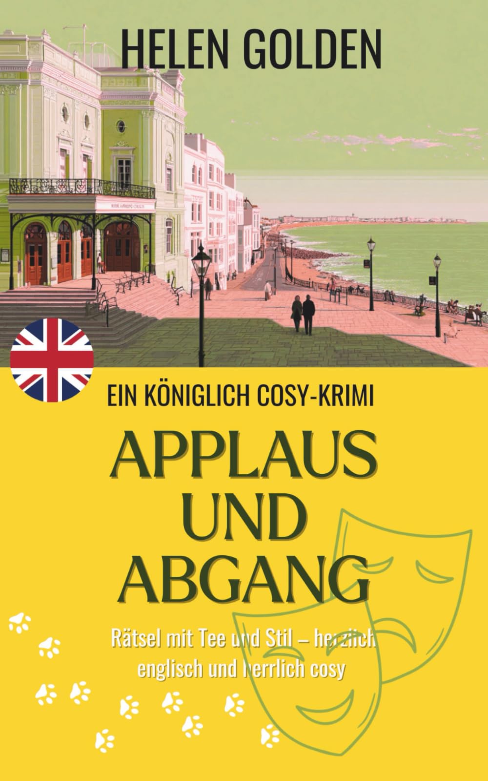 Applaus und Abgang (Ein Königlich Cosy-Krimi): Rätsel mit Tee und Stil – herzlich englisch und herrlich cosy (Die königlich Cosy-Krimis, Band 14) Drama