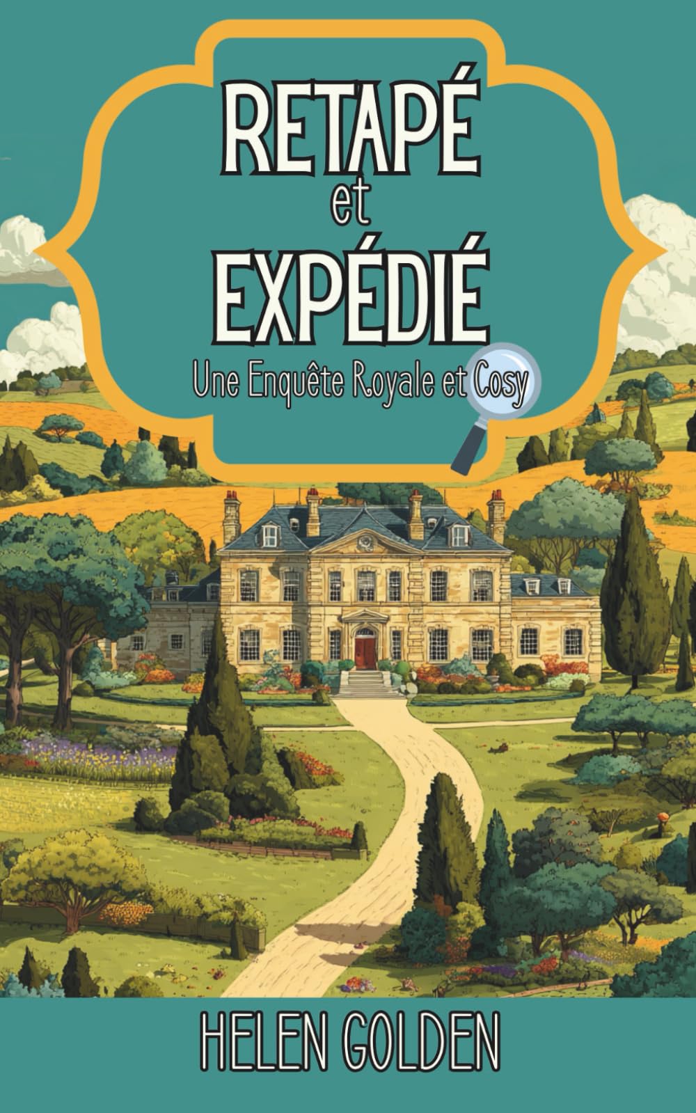 Retapé et Expédié (Une Enquête Royale et Cosy): Un mystère royal et cosy Detective & CSI