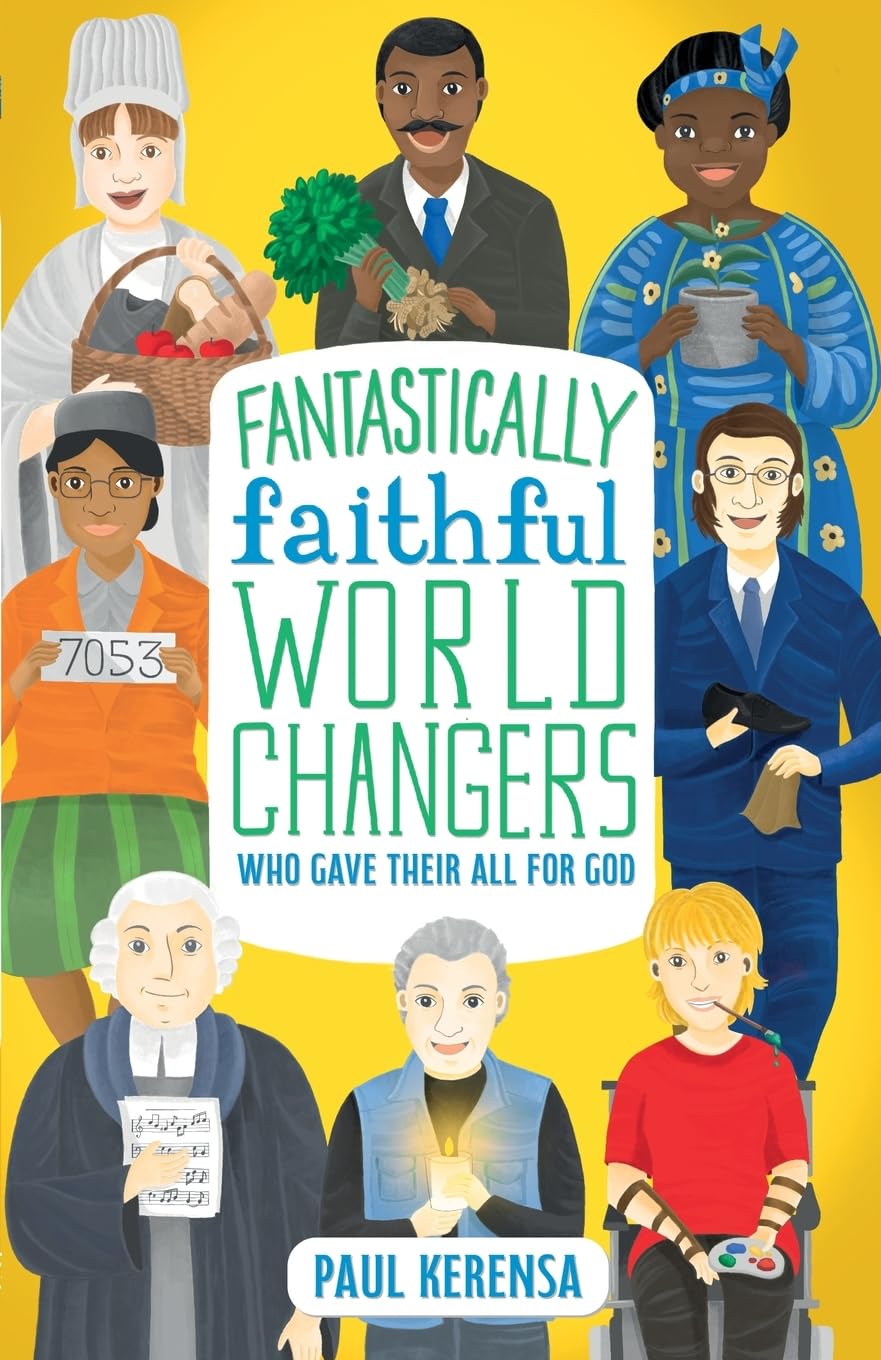 Fantastically Faithful World Changers Who Gave Their All for God Non-fiction