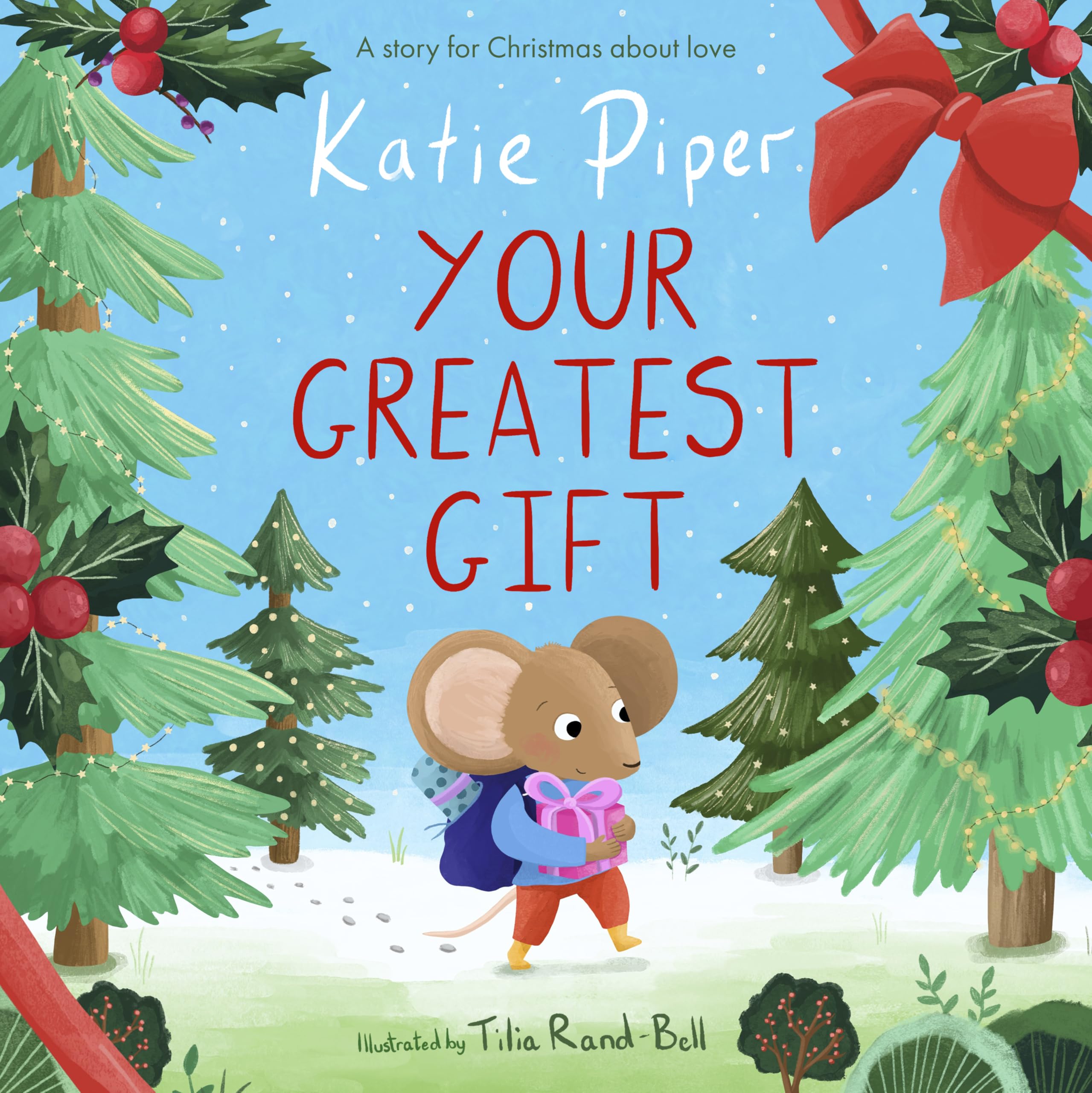 Your Greatest Gift: A Story for Christmas About Love (A Teeny Mouse Adventure, 3, Band 3) Parents & Children