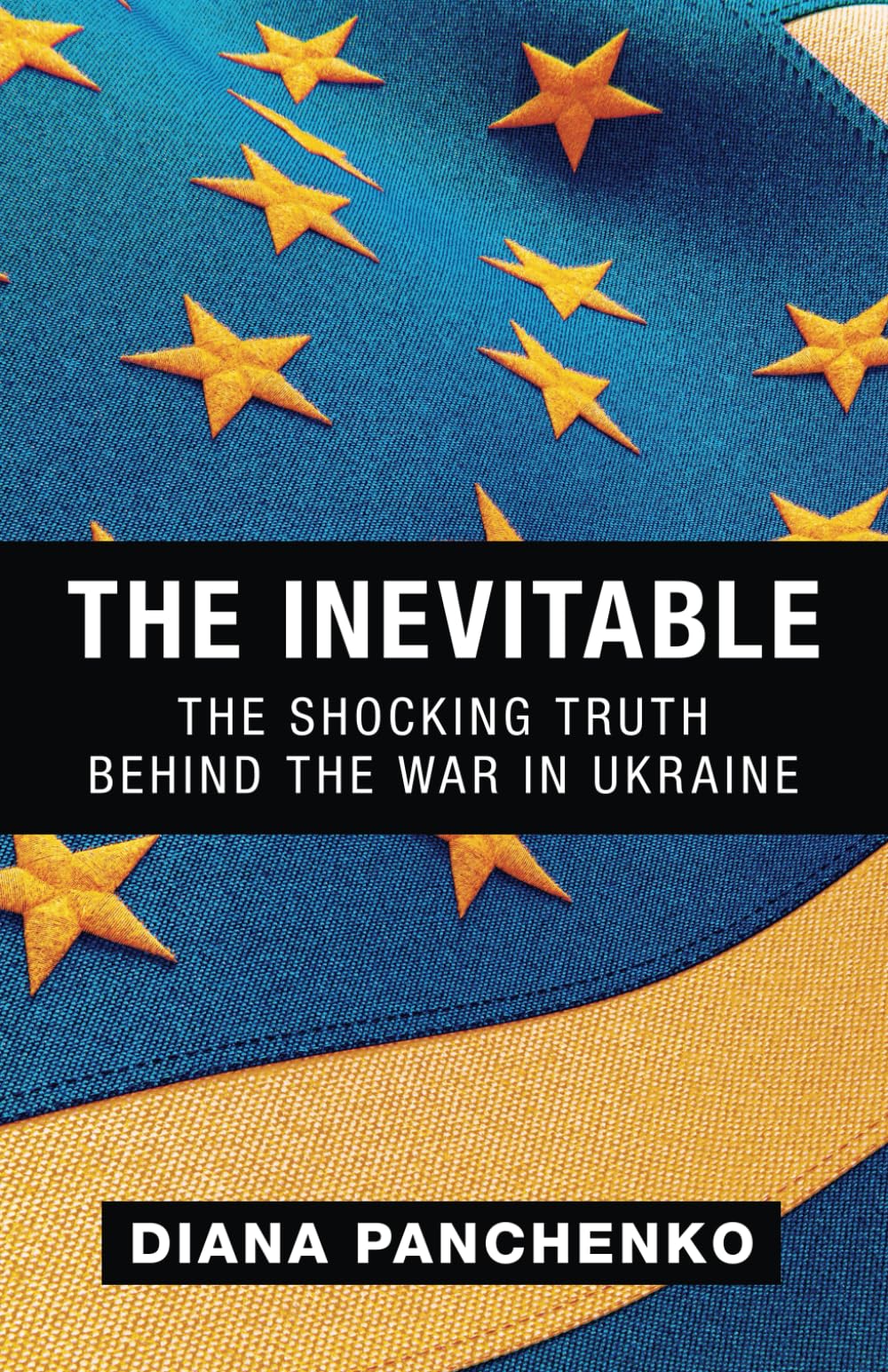 The Inevitable: The Shocking Truth behind the War in Ukraine Politics & History