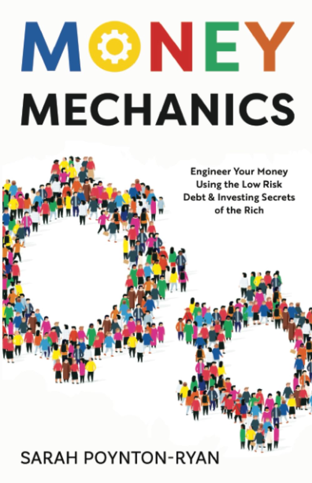 Money Mechanics: Engineer Your Money Using The Low Risk Debt & Investing Secrets Of The Rich Business, Finance & Career