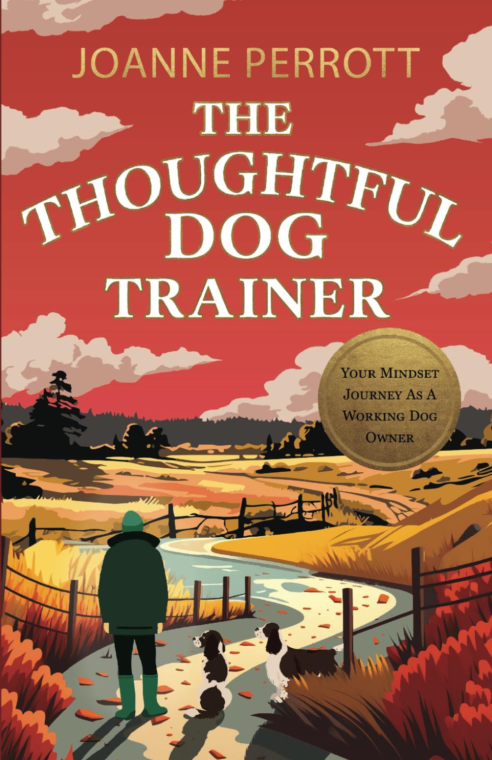 The Thoughtful Dog Trainer: Your Mindset Journey as a Working Dog Owner Leisure & Fun