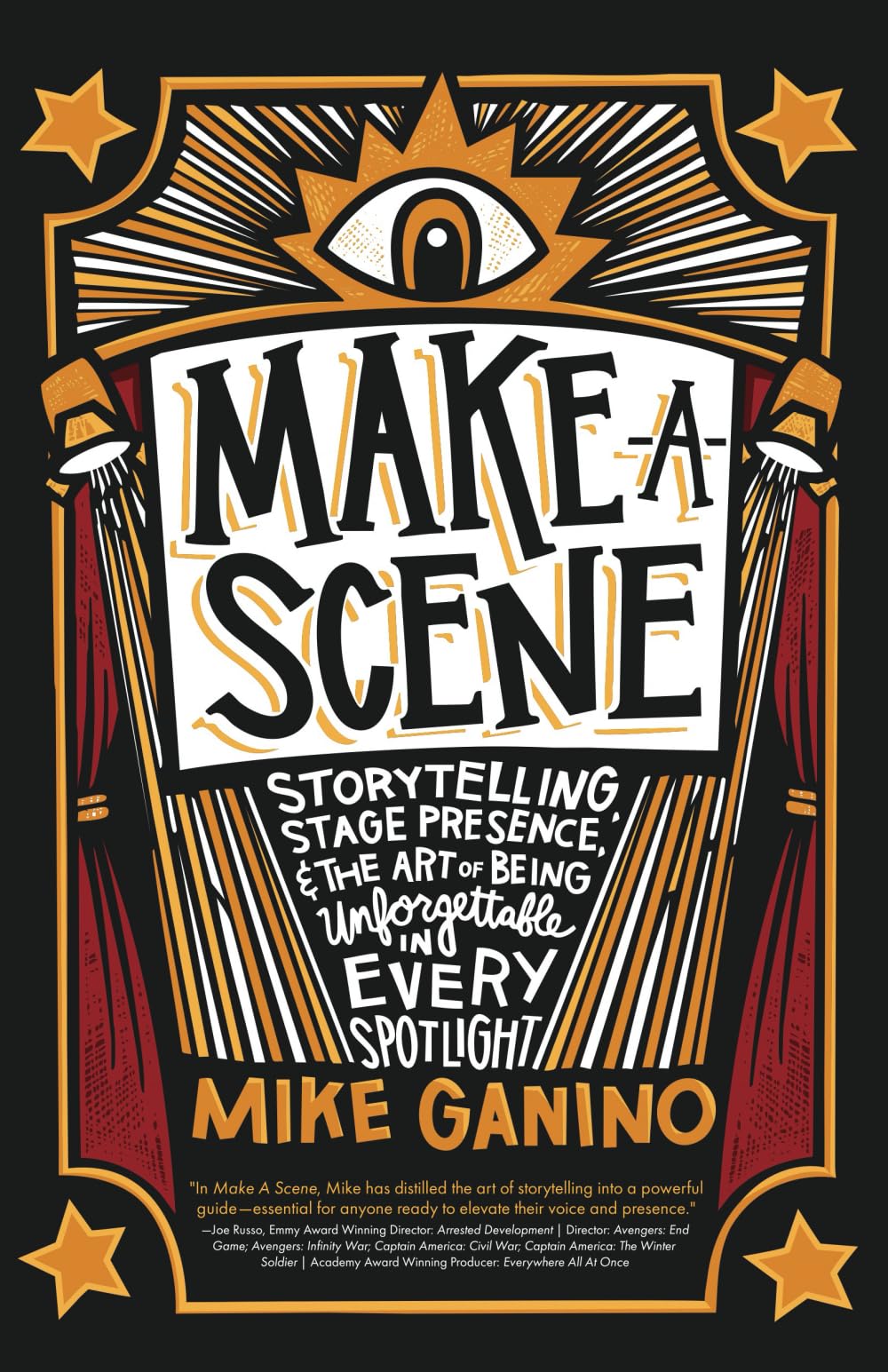 Make a Scene: Storytelling, Stage Presence, and the Art of Being Unforgettable in Every Spotlight Media & Communication