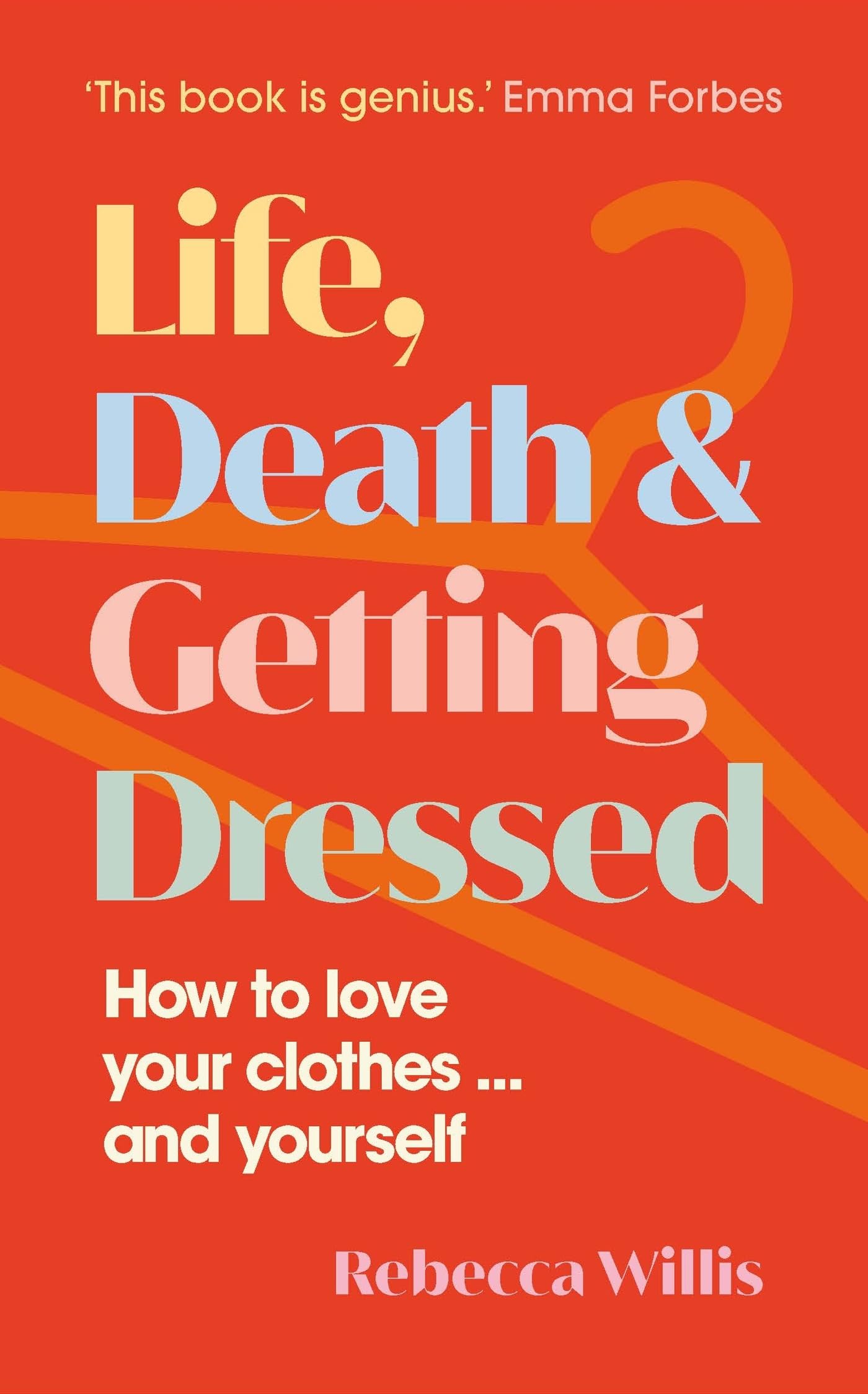 Life, Death and Getting Dressed: How to love your clothes… and yourself Books