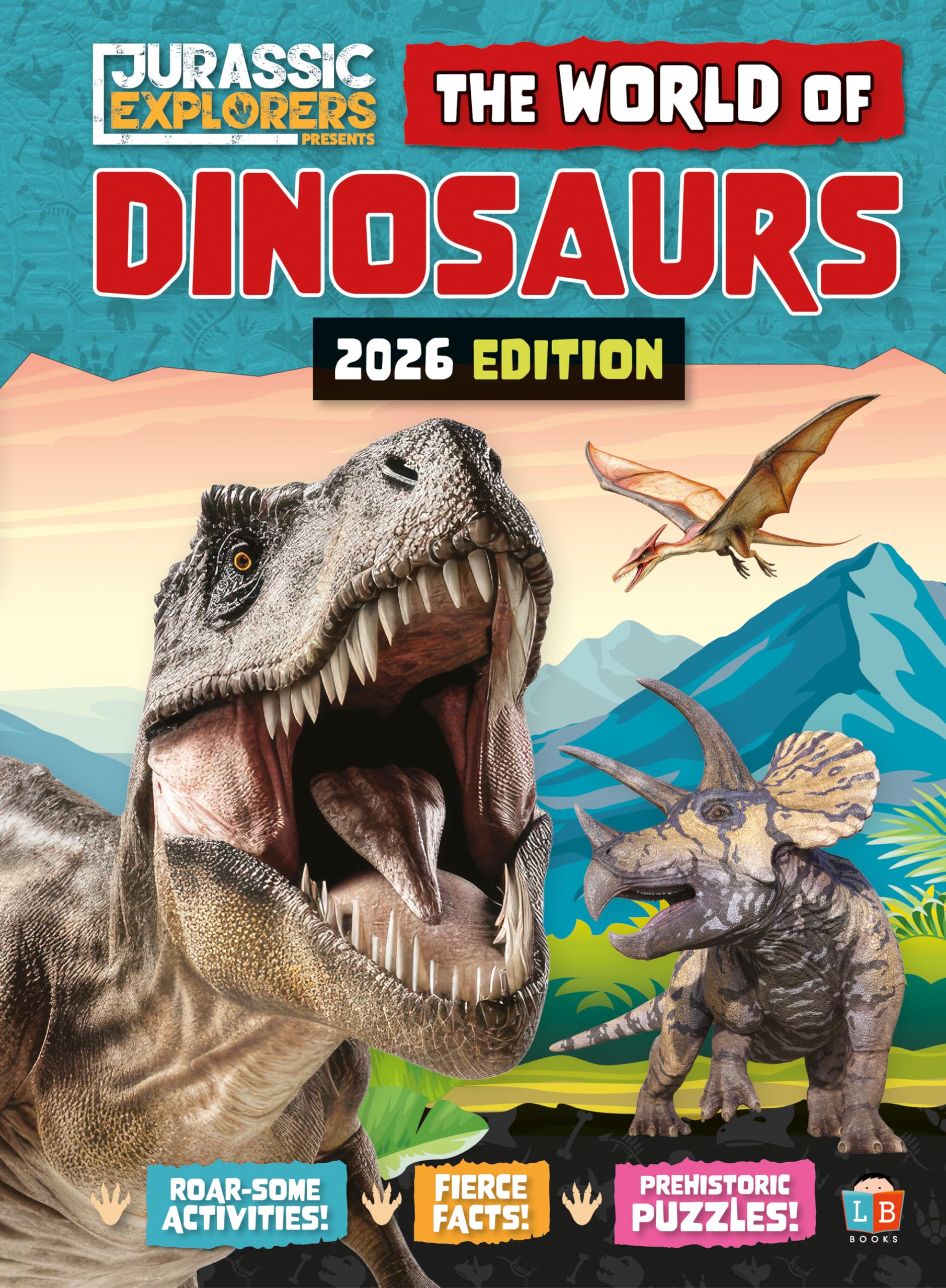 The World of Dinosaurs by Jurassic Explorers 2026 Edition book