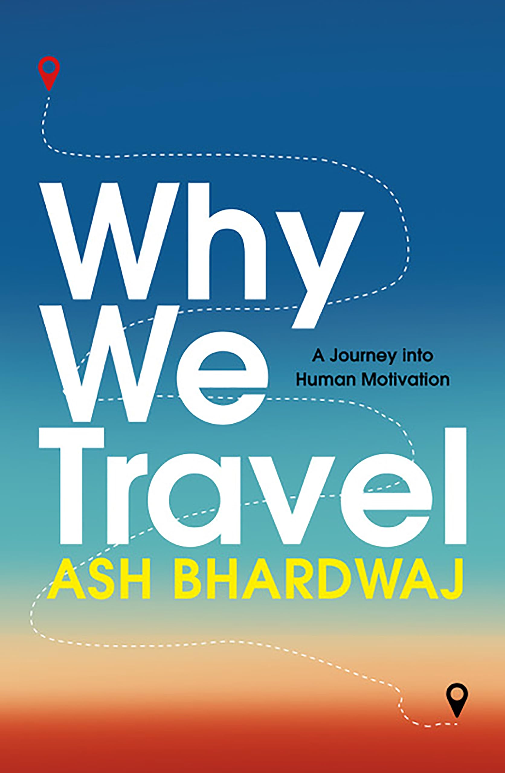 Why We Travel: 12 reasons we travel and what they reveal about Happiness, Curiosity, Healing, and the Human Spirit General education