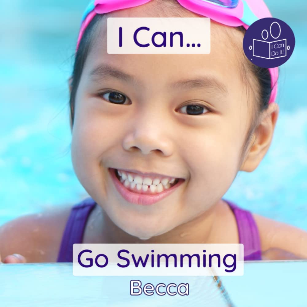 I Can Go Swimming: A gentle introduction swimming skills and personal care.: A gentle introduction to swimming skills & personal care (Becca’s ‘I Can Do It!’ Books) Leisure & Fun