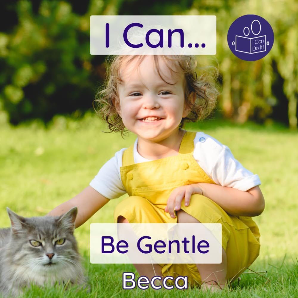 I Can Be Gentle: A child-friendly collection of positive affirmations to encourage children to use ‘gentle hands’ (Becca’s ‘I Can Do It!’ Books) Non-fiction