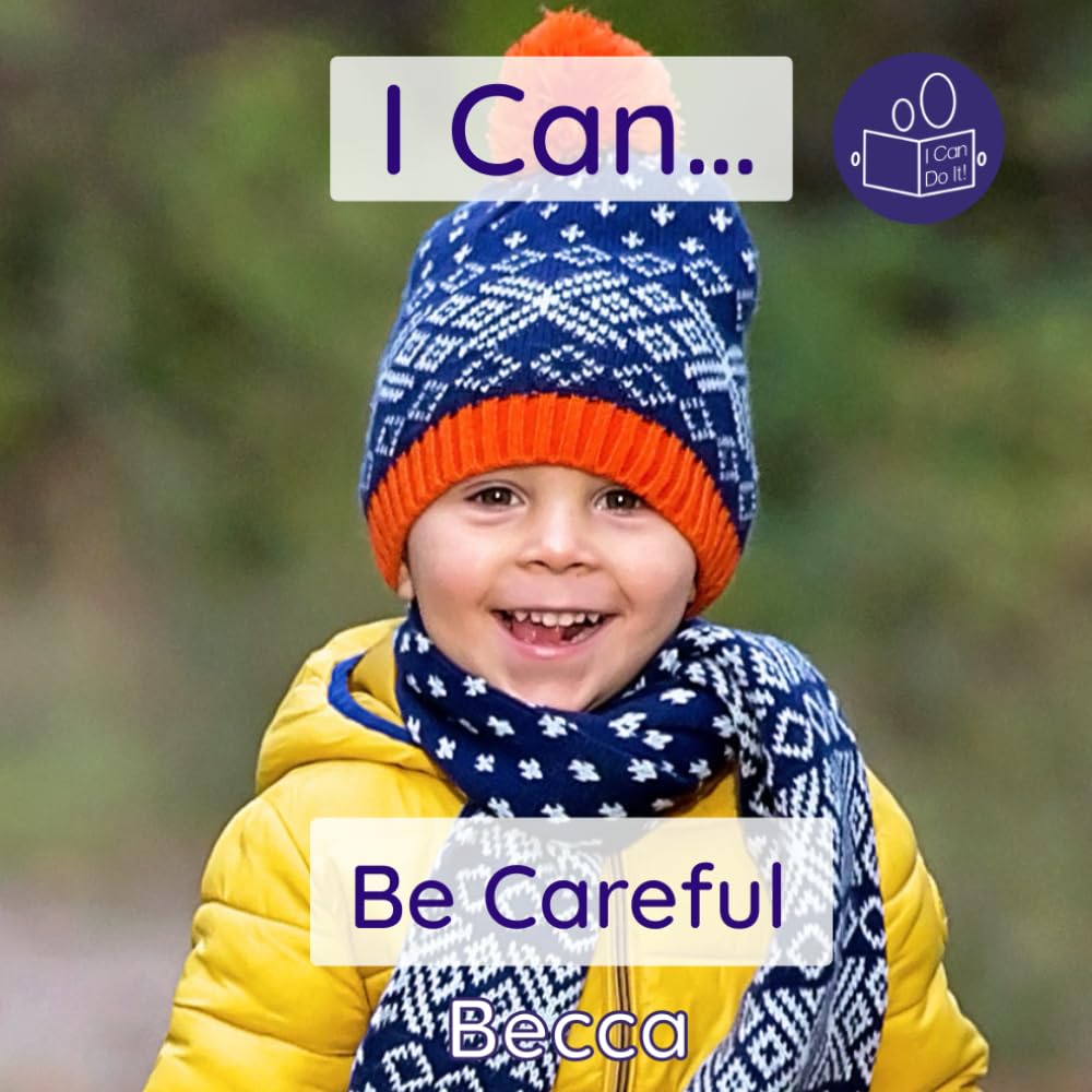 I Can Be Careful: A gentle introduction to social emotional learning and using our bodies thoughtfully (Becca’s ‘I Can Do It!’ Books) Non-fiction