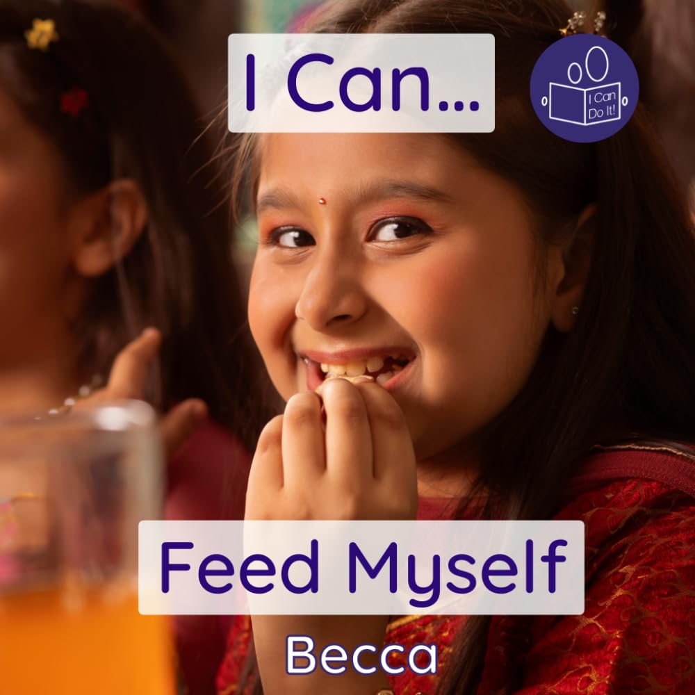 I Can Feed Myself: A gentle introduction to solid food, with keywords and phrases for weaning. (Becca’s ‘I Can Do It!’ Books) Non-fiction