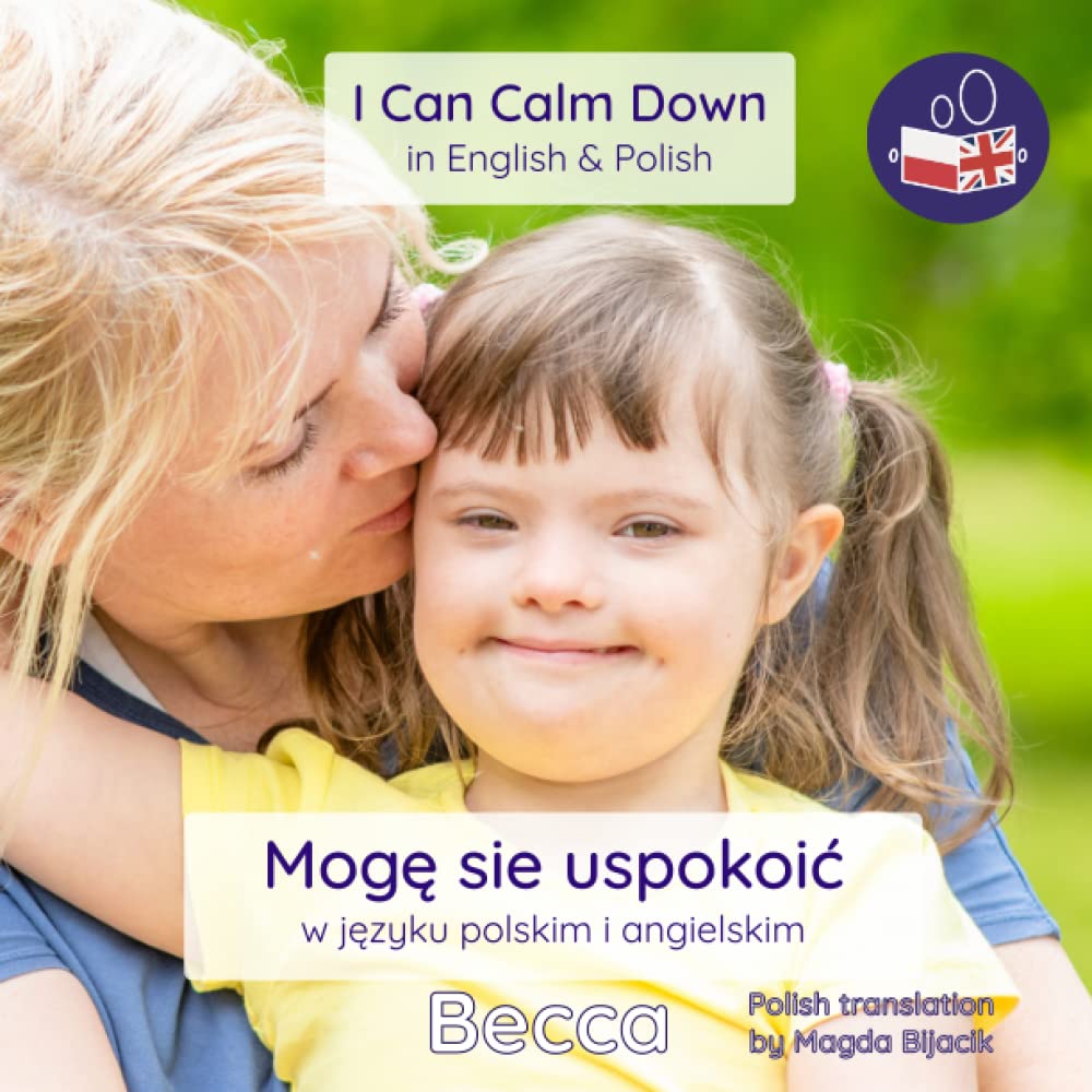 I Can Calm Down in Polish & English: A gentle introduction calming down safely and talking about emotions in both Polish & English.: A gentle ... ‘I Can Do It!’ Dual language books, Band 2) Non-fiction