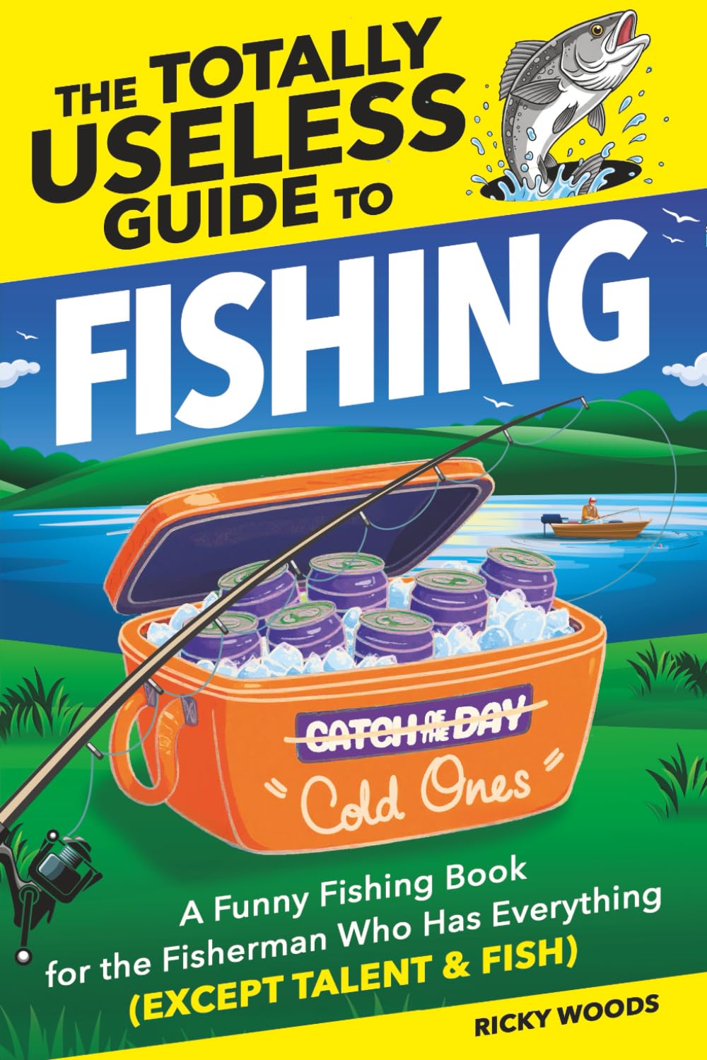 The Totally Useless Guide to Fishing Leisure & Fun