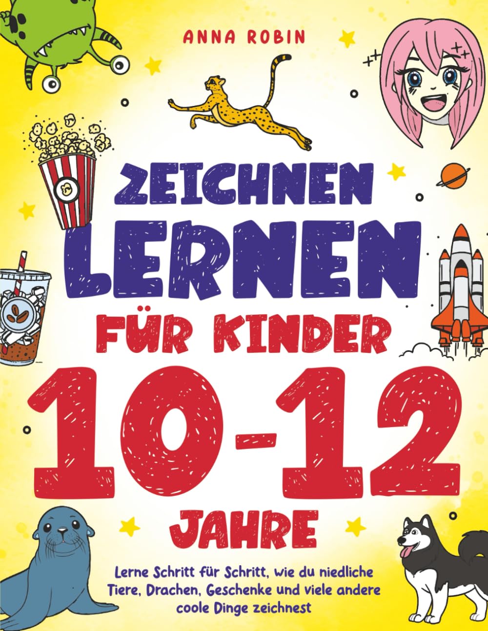 Zeichnen lernen für Kinder 10–12 Jahre: Lerne Schritt für Schritt, wie du niedliche Tiere, Drachen, Geschenke und viele andere coole Dinge zeichnest Non-fiction