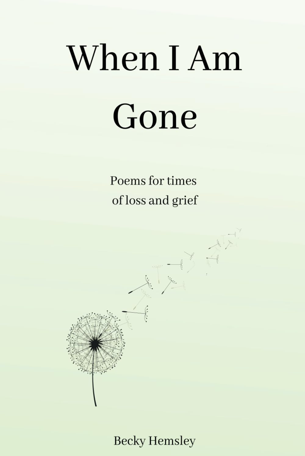 When I Am Gone: Poems for times of loss and grief book