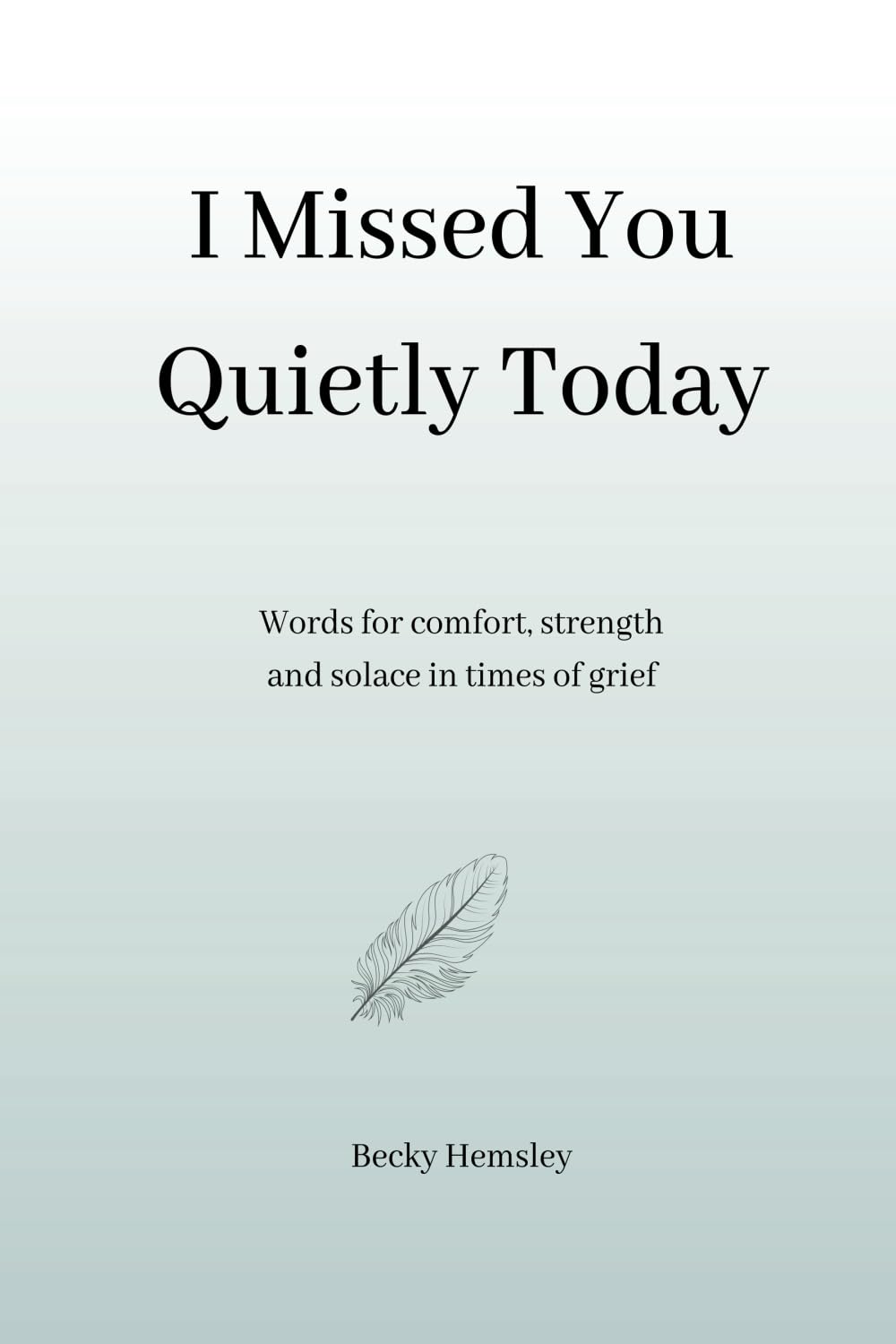 I Missed You Quietly Today Poetry