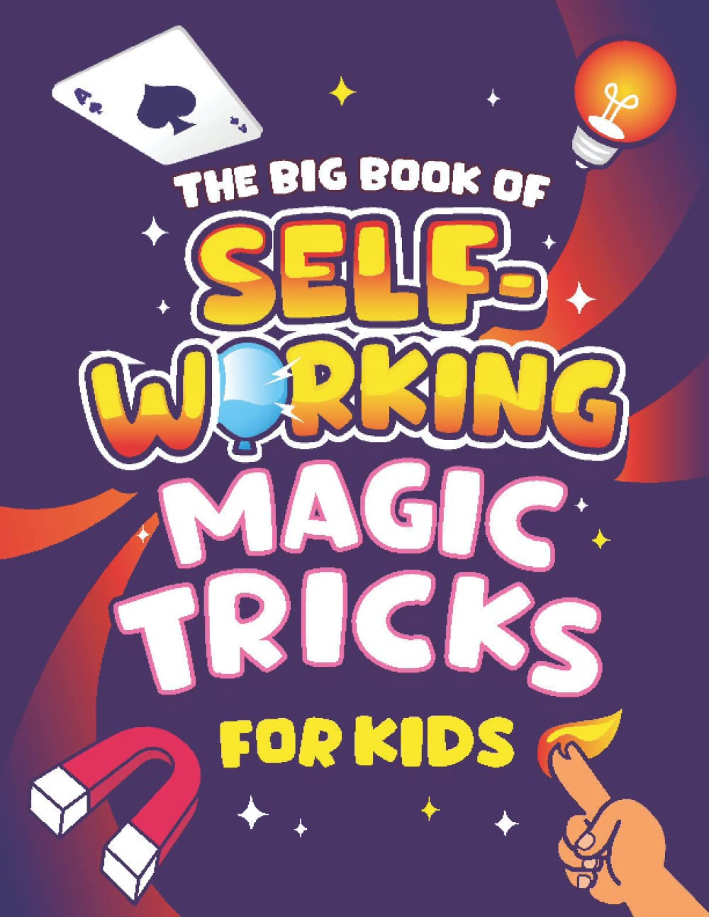 The Big Book of Self-Working Magic Tricks for Kids: Easy Step-by-Step Magic Tricks that Work All by Themselves! General education