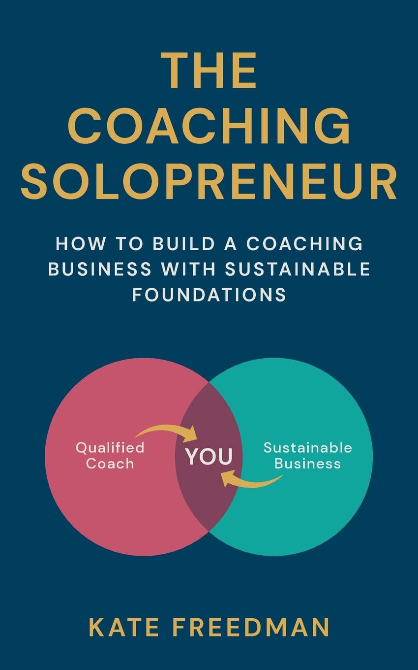 The Coaching Solopreneur: How to build a coaching business with sustainable foundations Law
