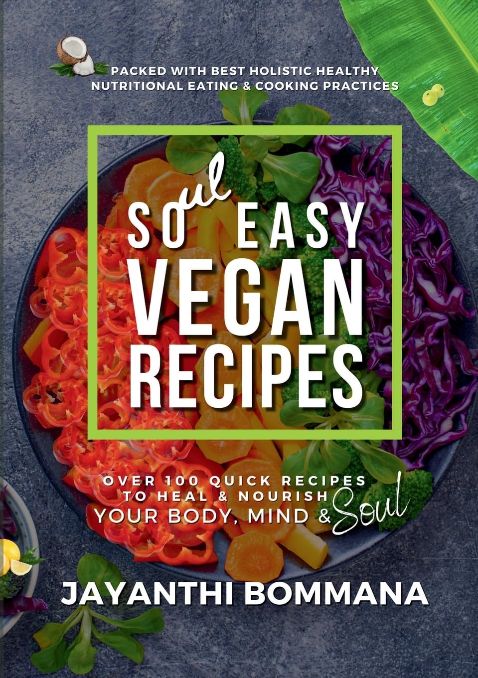 Soul Easy Vegan Recipes: Over 100 Quick Vegan Recipes Leisure, Home & Garden