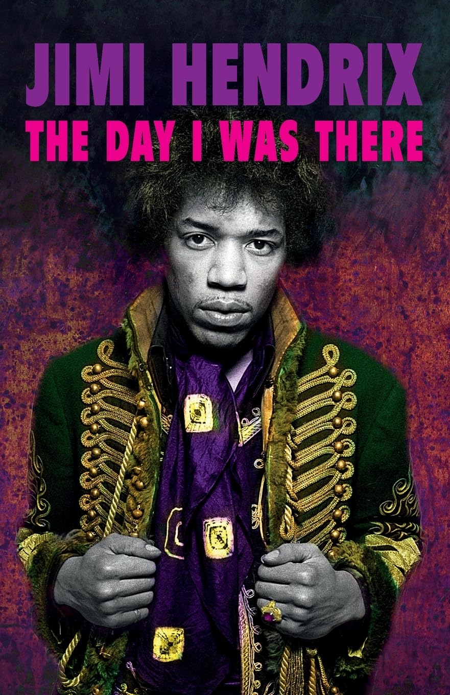 Jimi Hendrix - The Day I Was There Arts & Music