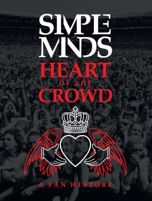 Simple Minds: Heart of the Crowd: A Fan History book