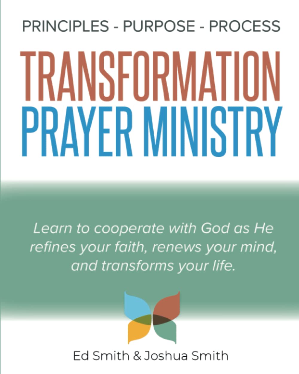 The Principles, Purpose, and Process of Transformation Prayer Ministry Religion & Esotericism