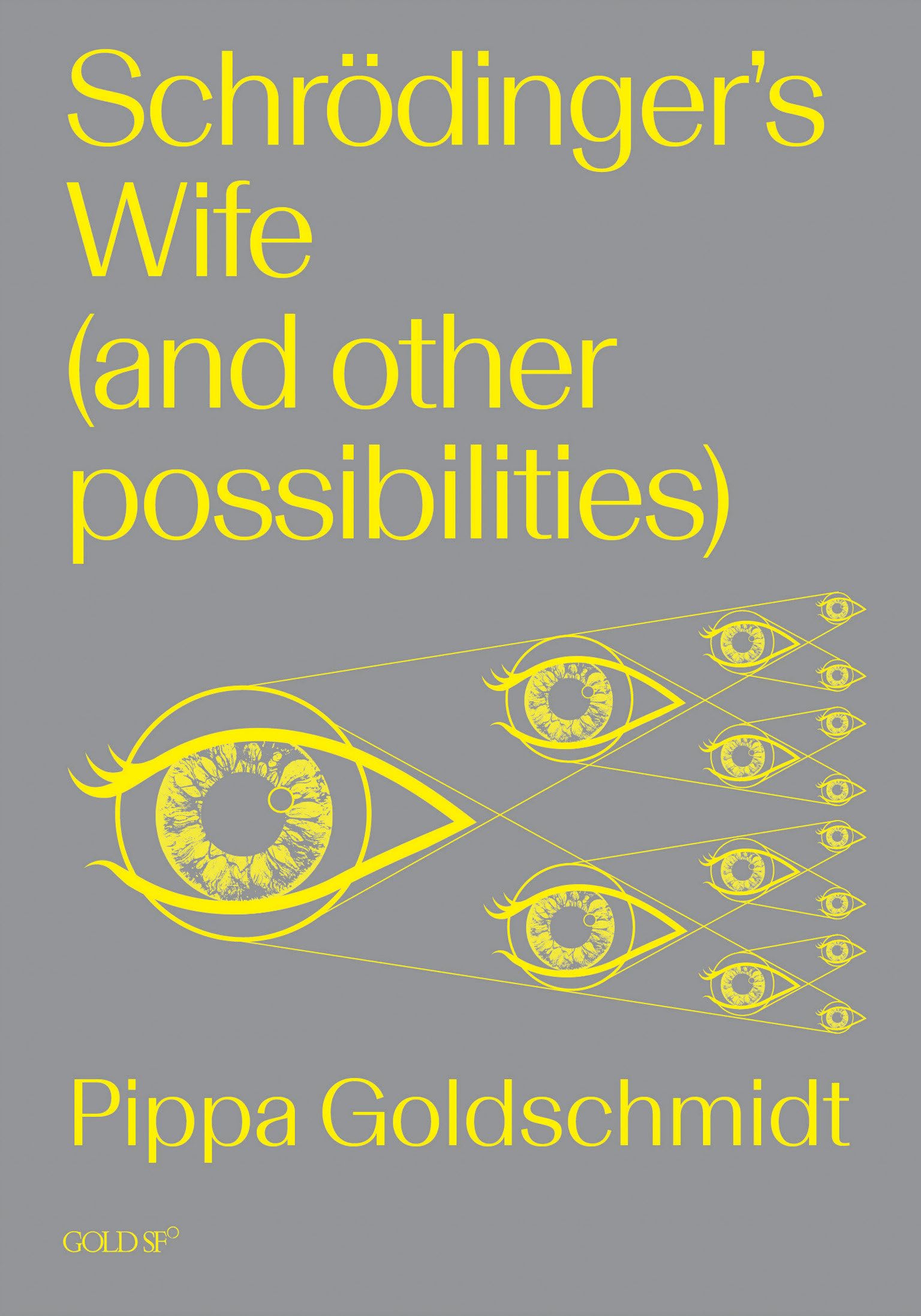 Schrodinger's Wife (and Other Possibilities) (Goldsmiths Press / Gold SF) Essays & Short Stories