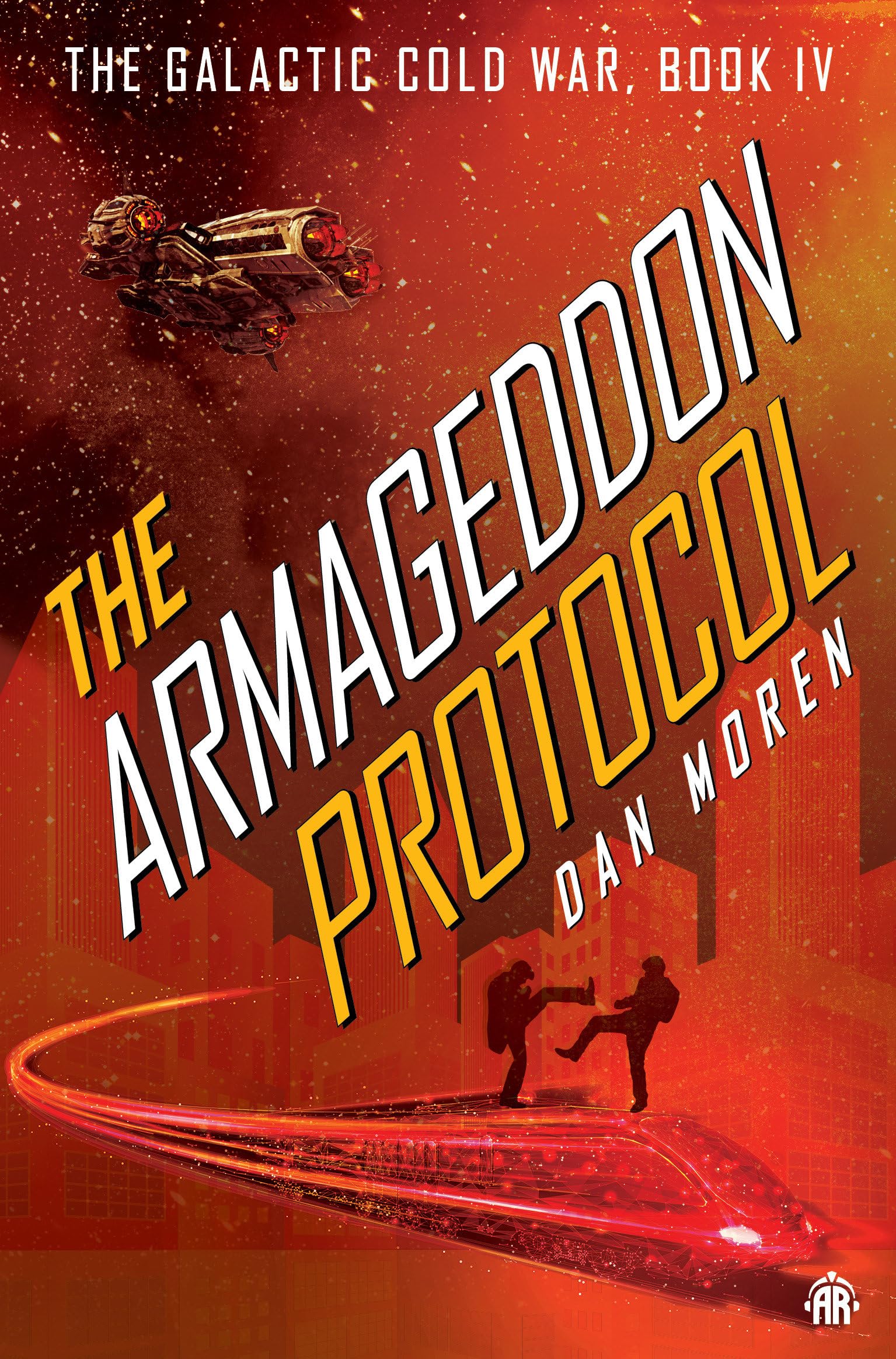 The Armageddon Protocol: Book IV in The Galactic Cold War Book Series (Galactic Cold War, 4) Action & Adventure
