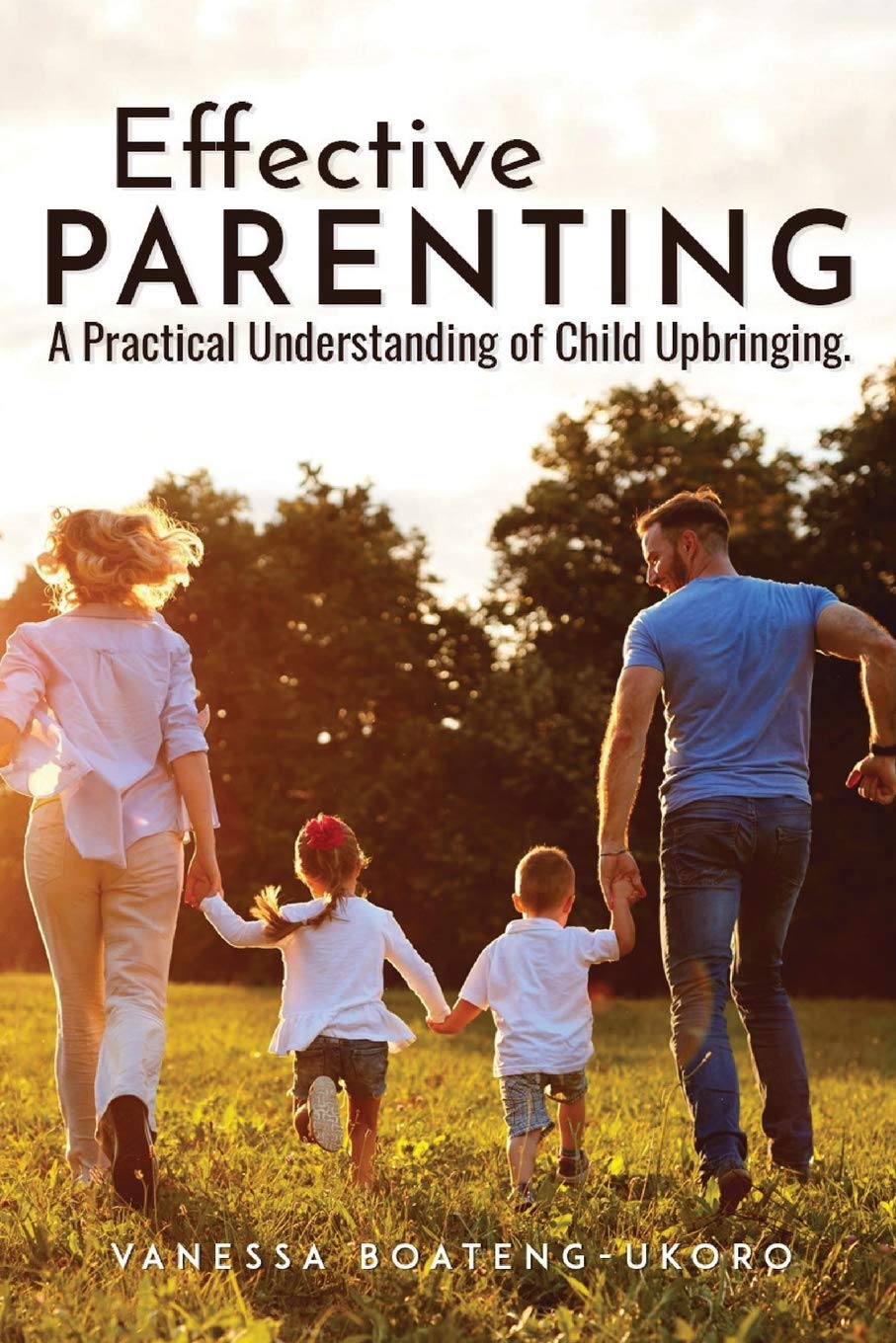 Effective Parenting: A practical understanding of child upbringing Learning & Reference