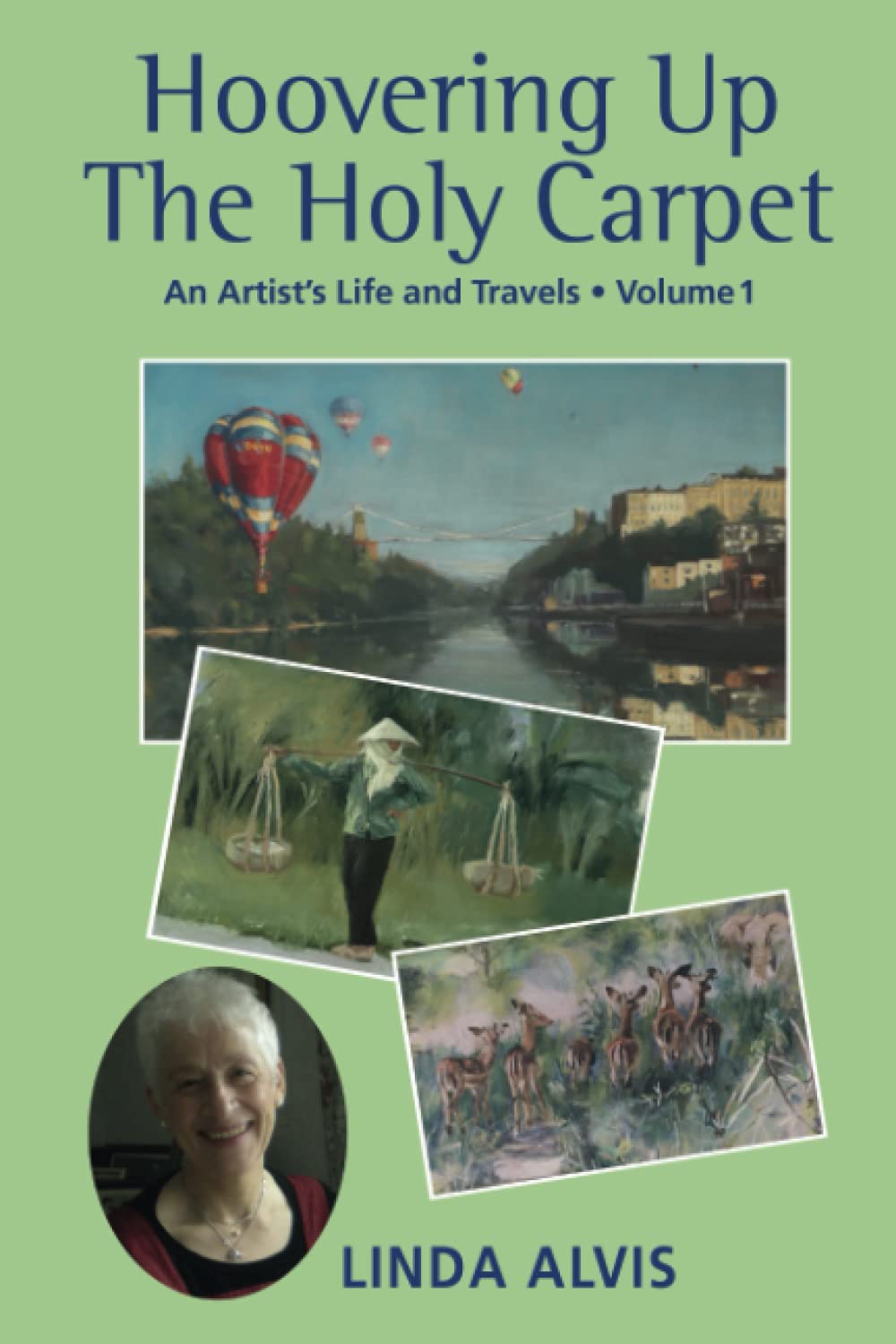 Hoovering Up the Holy Carpet: An Artist's Life and Travels: Volume 1: The Accidental Artist Art & Literature Books