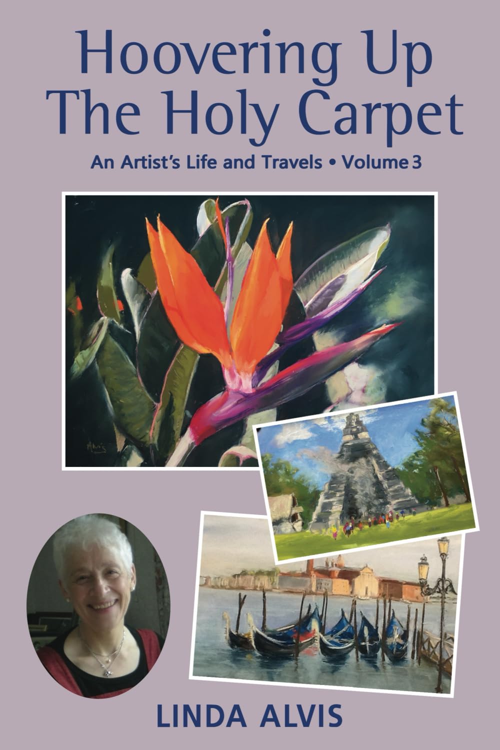 Hoovering Up The Holy Carpet: An Artist's Life and Travels: Volume 3: A Changing World Art & Literature