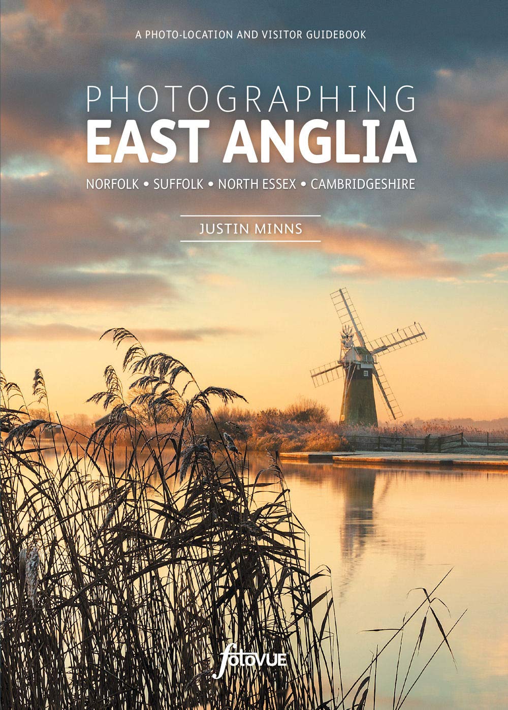 Photographing East Anglia: The Most Beautiful Places to Visit (Fotovue Photo-Location Guides) Photography