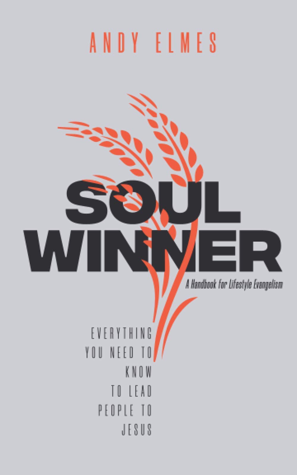 Soul Winner: A Handbook for Lifestyle Evangelism Religion & Esotericism