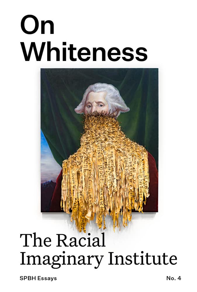 On Whiteness: The Racial Imaginary Institute book