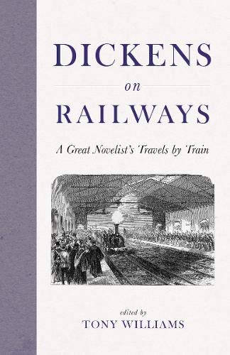 Dickens on Railways: A Great Novelist's Travels by Train Leisure, Home & Garden