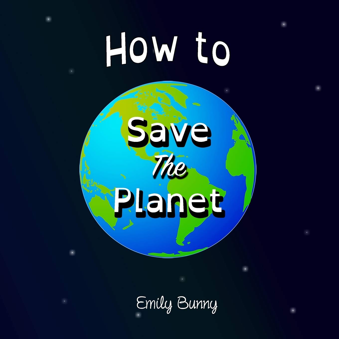 How to Save the Planet: The Easy Eco Friendly Zero-Waste Idea Book for Kids Natural Sciences