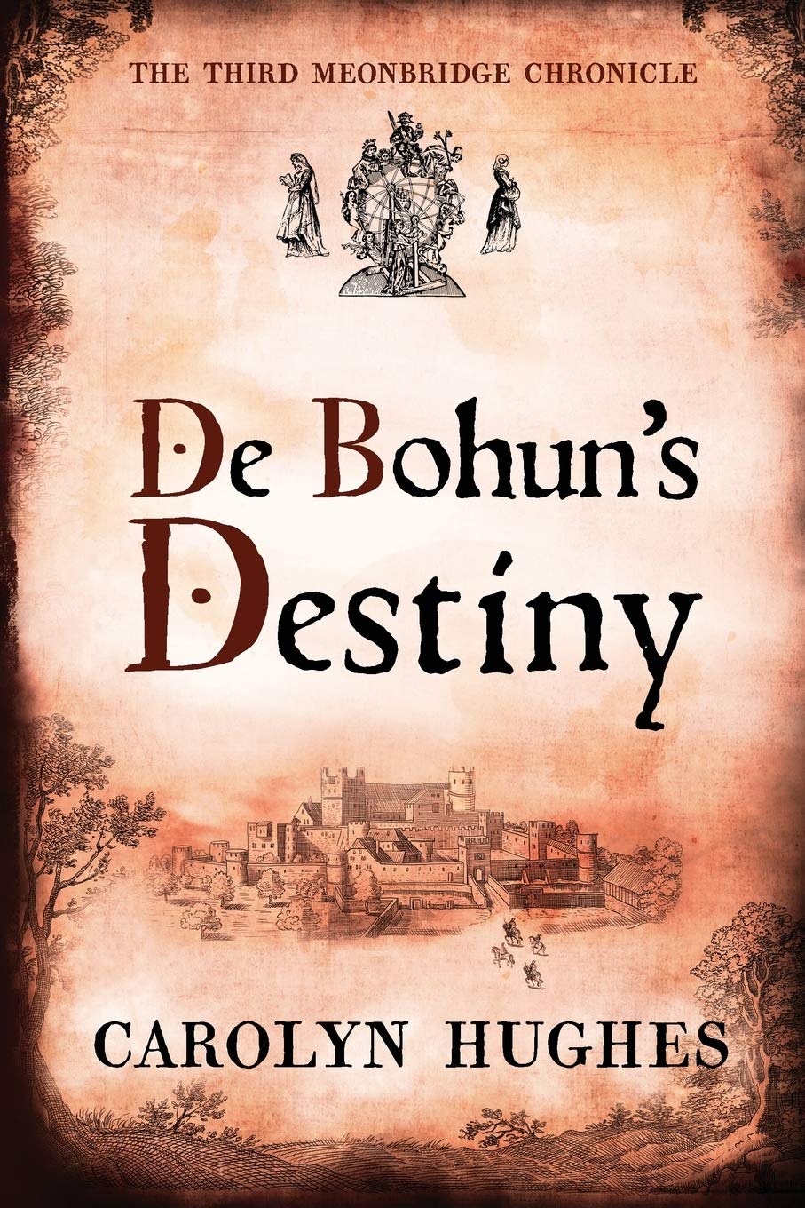 De Bohun's Destiny: The Third Meonbridge Chronicle (The Meonbridge Chronicles, Band 3) Historical Fiction