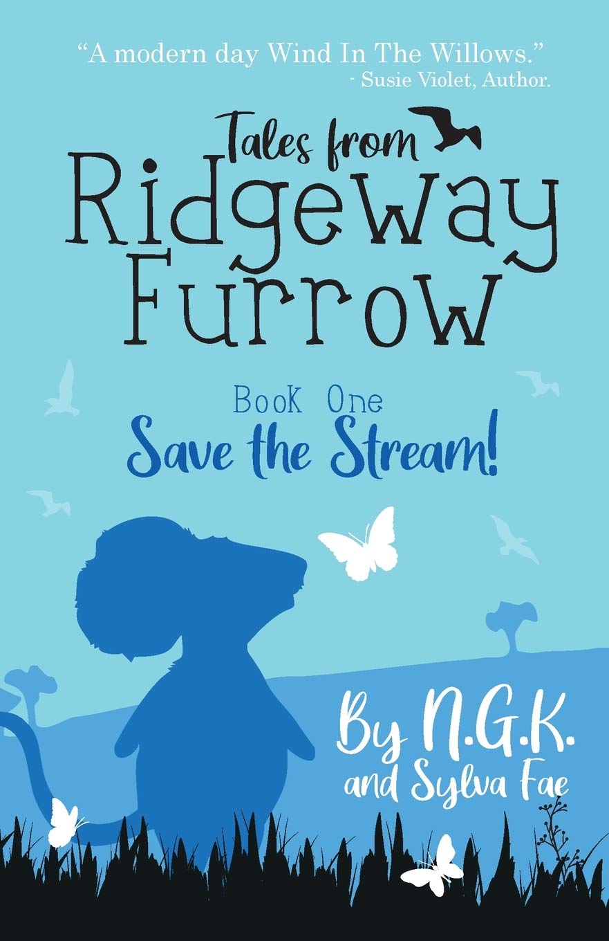 Tales From Ridgeway Furrow: Book 1 - Save The Stream!: A chapter book for 7-10 year olds. Non-fiction