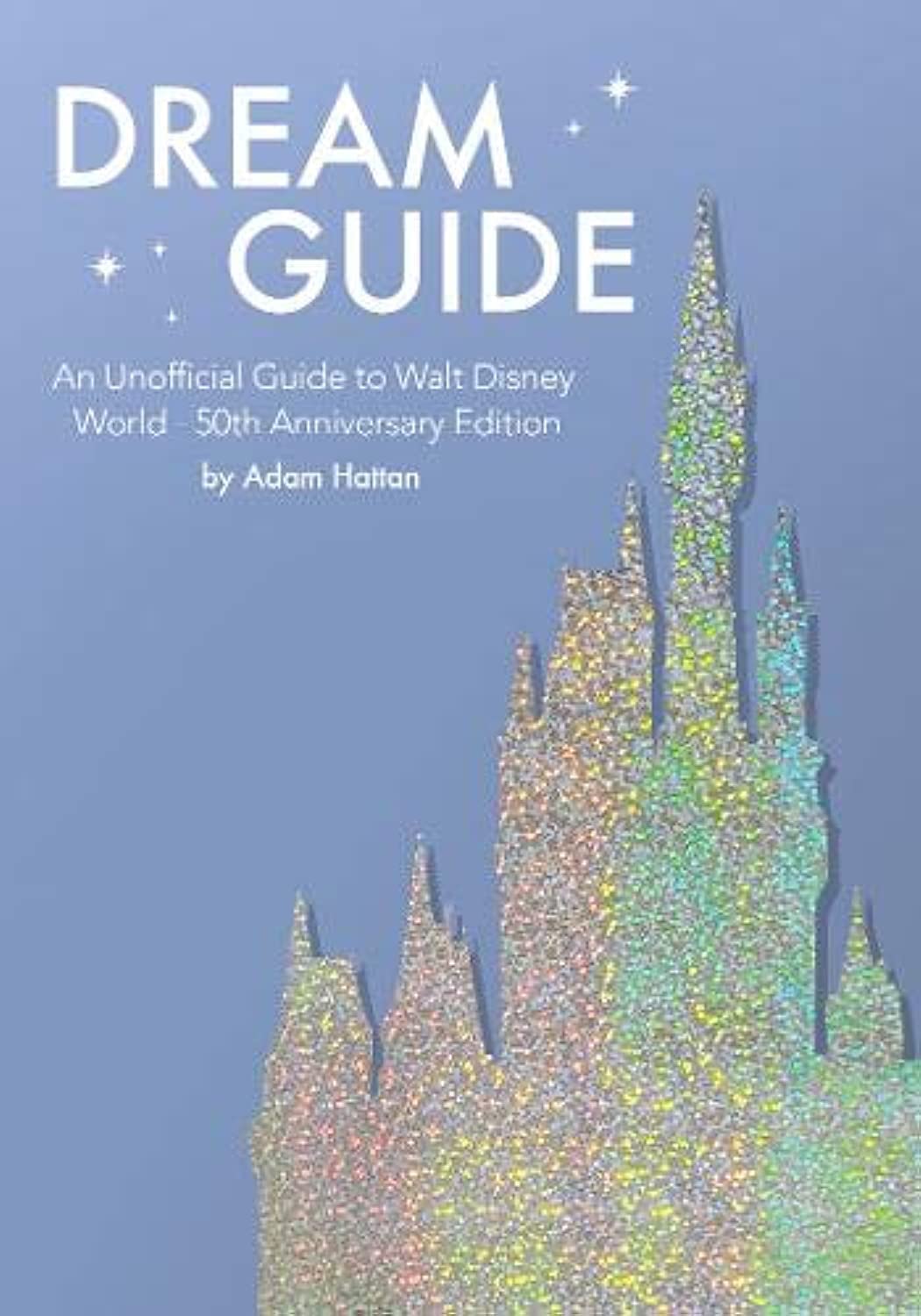 Dream Guide: An Unofficial Guide to Walt Disney World - 50th Anniversary Edition Leisure, Home & Garden