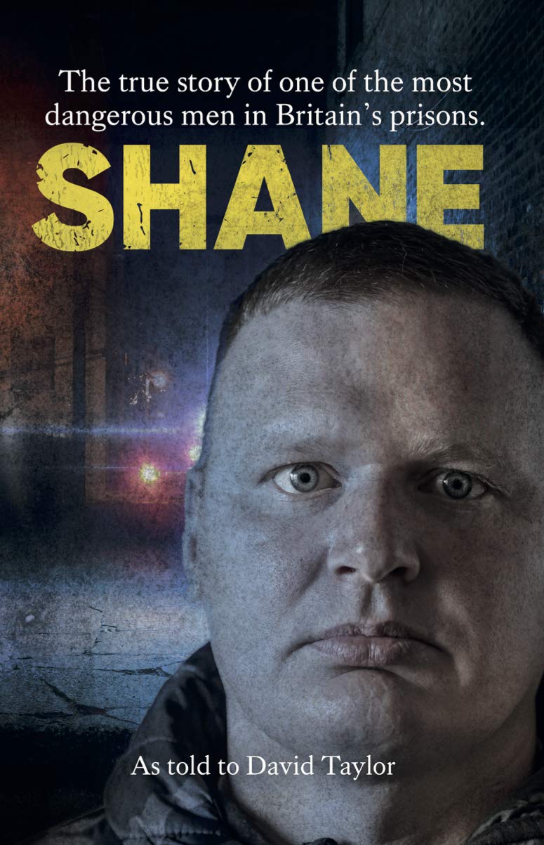 SHANE: The True Story of One of the Most Dangerous Prisoners in Britain Politics & Society