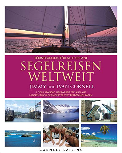 Segelreisen weltweit: Törnplanung für alle Ozeane, 2. vollständig überarbeitete Auflage 2019 Leisure & Fun