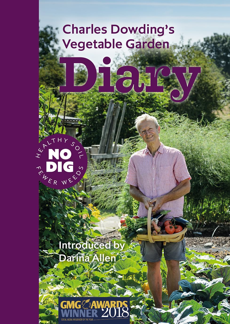 Charles Dowding's Vegetable Garden Diary: No Dig, Healthy Soil, Fewer Weeds, 3rd Edition Garden & Plants