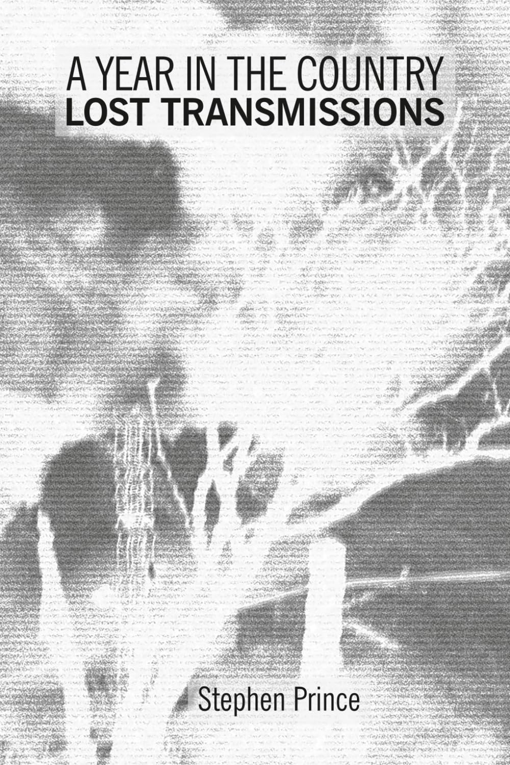 A Year In The Country: Lost Transmissions: Dystopic Visions, Alternate Realities, Paranormal Quests and Exploratory Electronica Film, Art & Culture