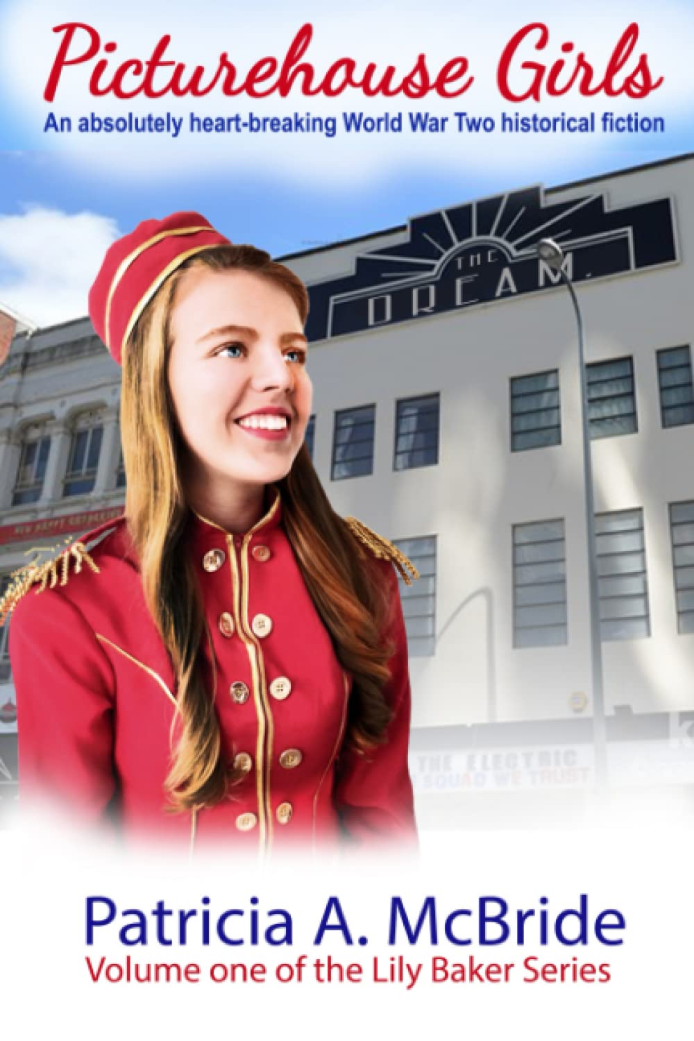 The Picture House Girls: An absolutely heart-breaking World War Two historical fiction (Lily Baker Series, Band 1) Historical Fiction