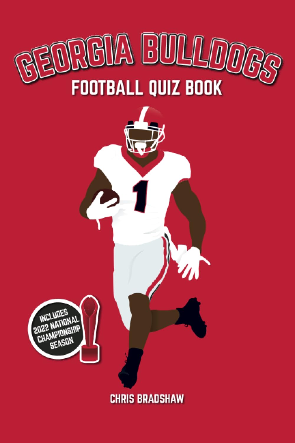 Georgia Bulldogs Football Quiz Book: 500 Questions on the UGA Dawgs (Sports Quiz Books) Leisure & Fun